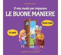 Elizabeth Cole Il mio modo per imparare le buone maniere (Tascabile)