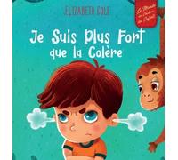 Elizabeth Cole Je Suis Plus Fort que la Colère (Copertina rigida)