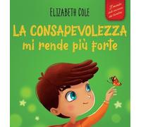 Elizabeth Cole La consapevolezza mi rende più forte (Copertina rigida)