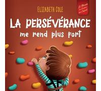 Elizabeth Cole La persévérance me rend plus fort (Tascabile)