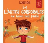 Elizabeth Cole Los límites corporales me hacen más fuerte (Copertina rigida)