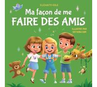Elizabeth Cole Sophie Salaün Ma façon de me faire des amis (Tascabile)