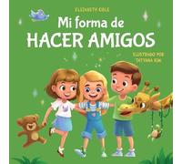 Elizabeth Cole Mi forma de hacer amigos (Tascabile)