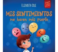 Elizabeth Cole Mis sentimientos me hacen más fuerte (Tascabile)