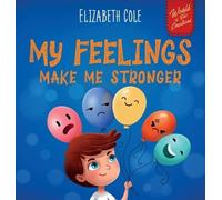 Elizabeth Cole My Feelings Make Me Stronger (Copertina rigida)