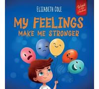 Elizabeth Cole My Feelings Make Me Stronger (Tascabile) World of Kids Emotions