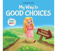 Elizabeth Cole My Way to Good Choices (Tascabile)