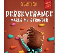 Elizabeth Cole Perseverance Makes Me Stronger (Copertina rigida)