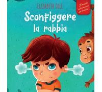Elizabeth Cole Sconfiggere la rabbia (Copertina rigida) World of Kids Emotions