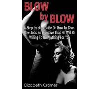 Elizabeth Crame Blow By Blow - A Step-by-step Guide On How To Give B (Tascabile)