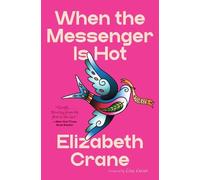 Elizabeth Crane When the Messenger Is Hot (Tascabile)