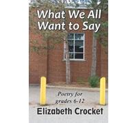 Elizabeth Crocket What We All Want to Say (Tascabile)