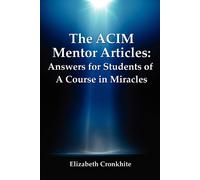 Elizabeth Cronkhite The ACIM Mentor Articles (Tascabile)