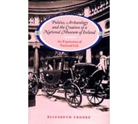 Elizabeth Crook Politics, Archaeology and the Creation of a N (Copertina rigida)