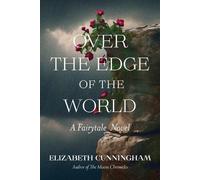 Elizabeth Cunningham Over The Edge of the World (Tascabile)