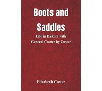 Elizabeth Custer Boots and Saddles (Tascabile)
