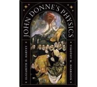 Elizabeth D. Harvey Timothy M. Harrison John Donne's Physics (Tascabile)