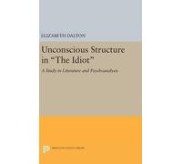 Elizabeth Dalton Unconscious Structure in The Idiot (Copertina rigida)