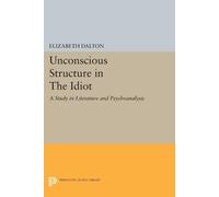Elizabeth Dalton Unconscious Structure in The Idiot (Tascabile)