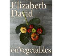Elizabeth David Elizabeth David on Vegetables (Copertina rigida)