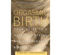 Elizabeth Davis Debra Pascali-Bonaro Orgasmic Birth (Tascabile)