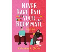 Elizabeth Davis Never Fake Date Your Roommate (Tascabile)