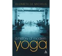 Elizabeth De Michelis A History of Modern Yoga (Tascabile)