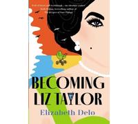 Elizabeth Delo Becoming Liz Taylor (Copertina rigida)