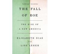 Elizabeth Dias Lisa Lerer The Fall of Roe (Tascabile)
