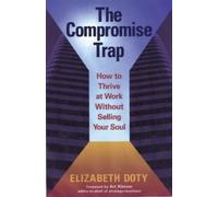 Elizabeth Doty The Compromise Trap: How to Thrive at Work without Se (Tascabile)