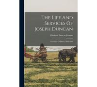 Elizabeth Duncan Putnam The Life And Services Of Joseph Duncan (Tascabile)