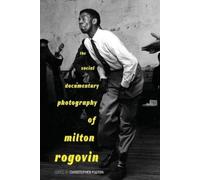 Elizabeth E Reil The Social Documentary Photography of Milton Rogov (Tascabile)