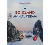 Elizabeth Eakin A BC Island Animal Dream (Tascabile)
