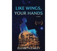 Elizabeth Earley Like Wings, Your Hands (Tascabile)