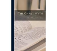 Elizabeth Edson Gibson Evans The Christ Myth (Tascabile)