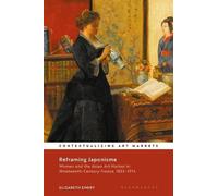 Elizabeth Emery Reframing Japonisme (Tascabile) Contextualizing Art Markets