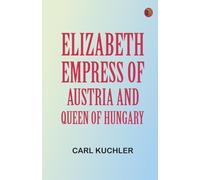 Elizabeth, Empress of Austria and Queen of Hungary