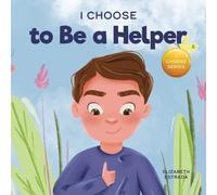 Elizabeth Estrada I Choose to Be a Helper (Tascabile)