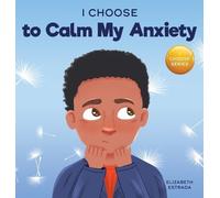 Elizabeth Estrada I Choose to Calm My Anxiety (Copertina rigida)