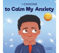 Elizabeth Estrada I Choose to Calm My Anxiety (Tascabile)