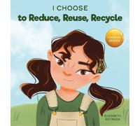 Elizabeth Estrada I Choose to Reduce, Reuse, and Recycle (Copertina rigida)