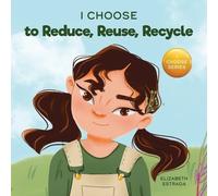Elizabeth Estrada I Choose to Reduce, Reuse, and Recycle (Tascabile)