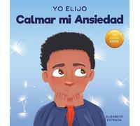 Elizabeth Estrada Yo Elijo Calmar mi Ansiedad (Copertina rigida)