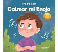 Elizabeth Estrada Yo Elijo Calmar mi Enojo (Tascabile)