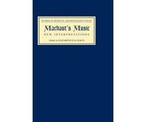 Elizabeth Eva Leach Machaut's Music: New Interpretations (Copertina rigida)