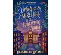 Elizabeth Everett Magic and Mischief at the Wayside Hotel (Tascabile)
