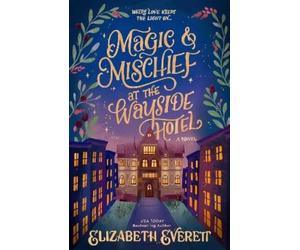 Elizabeth Everett Magic and Mischief at the Wayside Hotel (Tascabile)