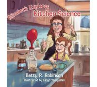 Elizabeth Explores Kitchen Science