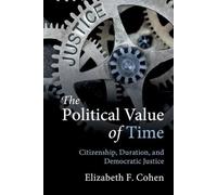 Elizabeth F. Cohen The Political Value of Time (Tascabile)