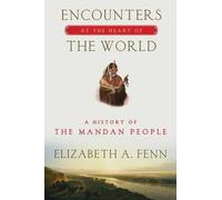 Elizabeth Fenn Encounters at the Heart of the World (Tascabile)